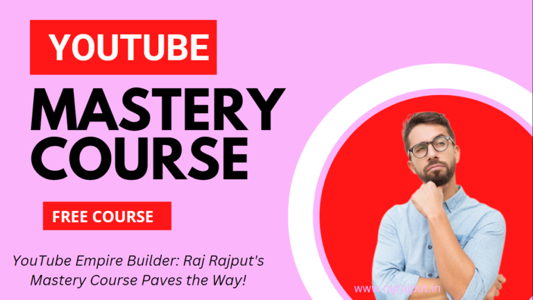 YouTube Empire Builder: Raj Rajput's Mastery Course Paves the Way!