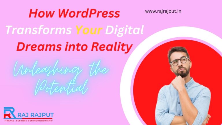 Unleashing the Potential: How WordPress Transforms Your Digital Dreams into Reality