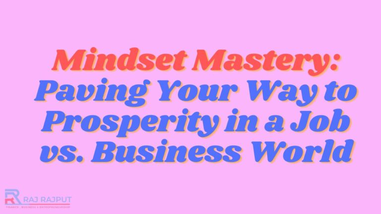 Mindset Mastery: Paving Your Way to Prosperity in a Job vs. Business World