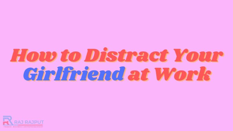 How to Distract Your Girlfriend at Work