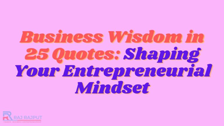 Business Wisdom in 25 Quotes: Shaping Your Entrepreneurial Mindset